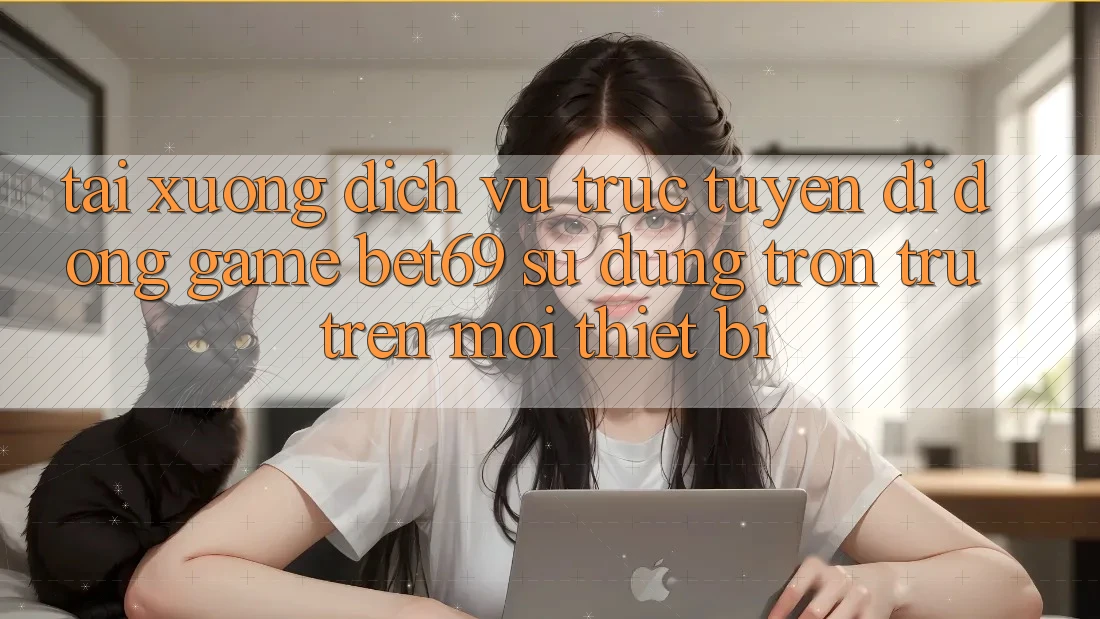 Tải xuống Dịch vụ trực tuyến di động Game Bet69 – Sử dụng Trơn tru Trên Mọi Thiết Bị Tải xuống Dịch vụ trực tuyến di động Game Bet69 – Sử dụng Trơn tru Trên Mọi Thiết Bị