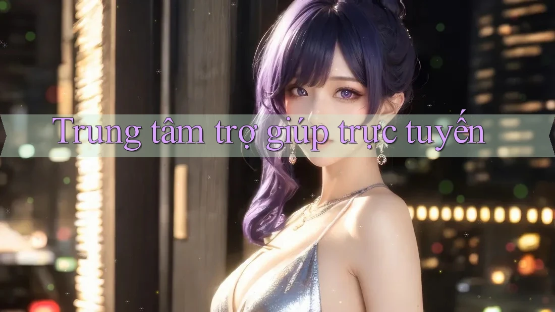 Trung tâm trợ giúp trực tuyến